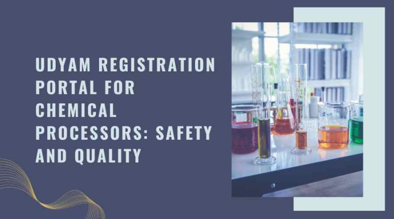 Udyam Registration Portal for Chemical Processors Safety and Quality