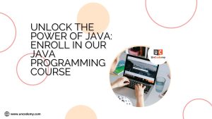 Unlock the Power of Java: Enroll in Our Java Programming Course