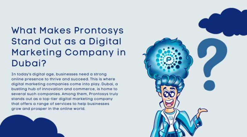 What Makes Prontosys Stand Out as a Digital Marketing Company in Dubai