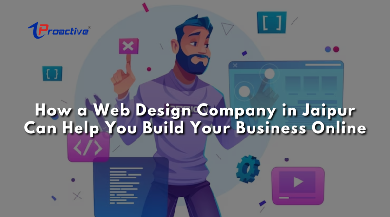 How-a-Web-Design-Company-in-Jaipur-Can-Help-You-Build-Your-Business-Online