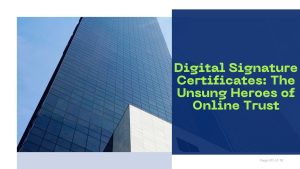 Digital Signature Certificates: The Unsung Heroes of Online Trust