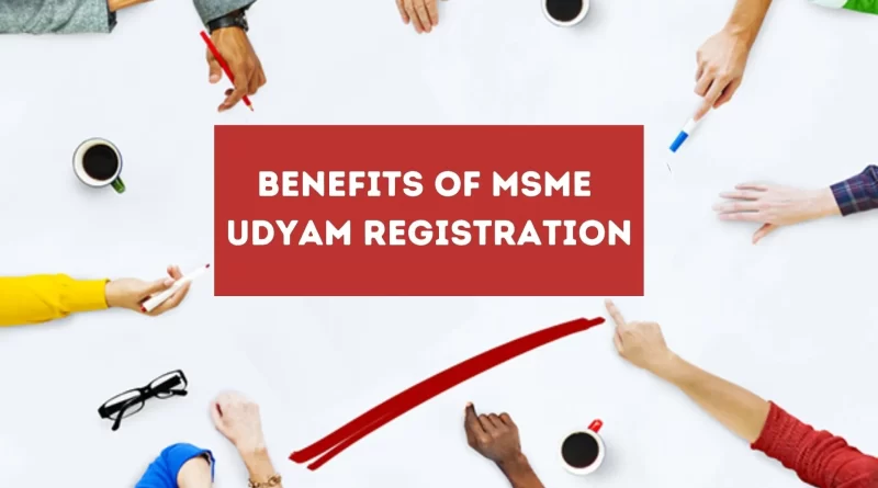 How Udyam Registration Benefits Startups in India?