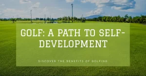 Golf A Path to Self-Development