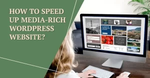 How to Speed Up Media-Rich WordPress Website?