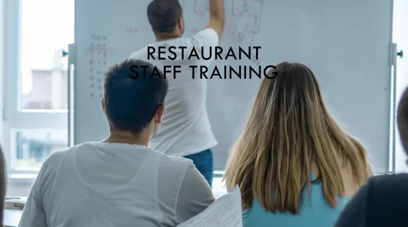 Typical Restaurant Staff Training Areas to Not Overlook