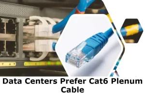 Data Centers Prefer Cat6 Plenum Cable