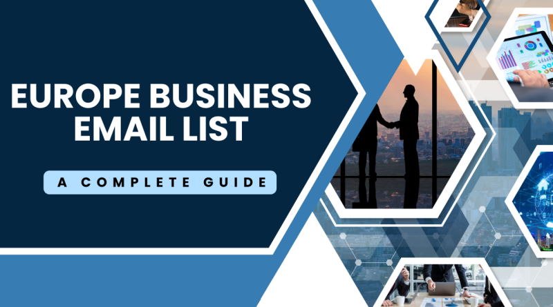 Maximizing Outreach with a Europe Business Email List