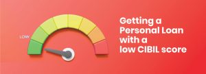 Personal Loans for Low CIBIL Scores